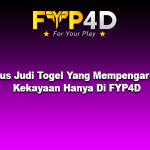 Situs Judi Togel Yang Mempengaruhi Kekayaan Hanya Di FYP4D